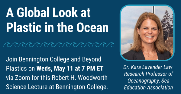 Beyond Plastic presents Bennington College:  A  Global Look at Plastic in the Ocean with Dr. Kara Lavender Lawr 